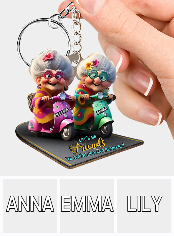 Lass uns Freunde bleiben, bis wir alt und verrückt sind – personalisierter Freundschafts-Schlüsselanhänger