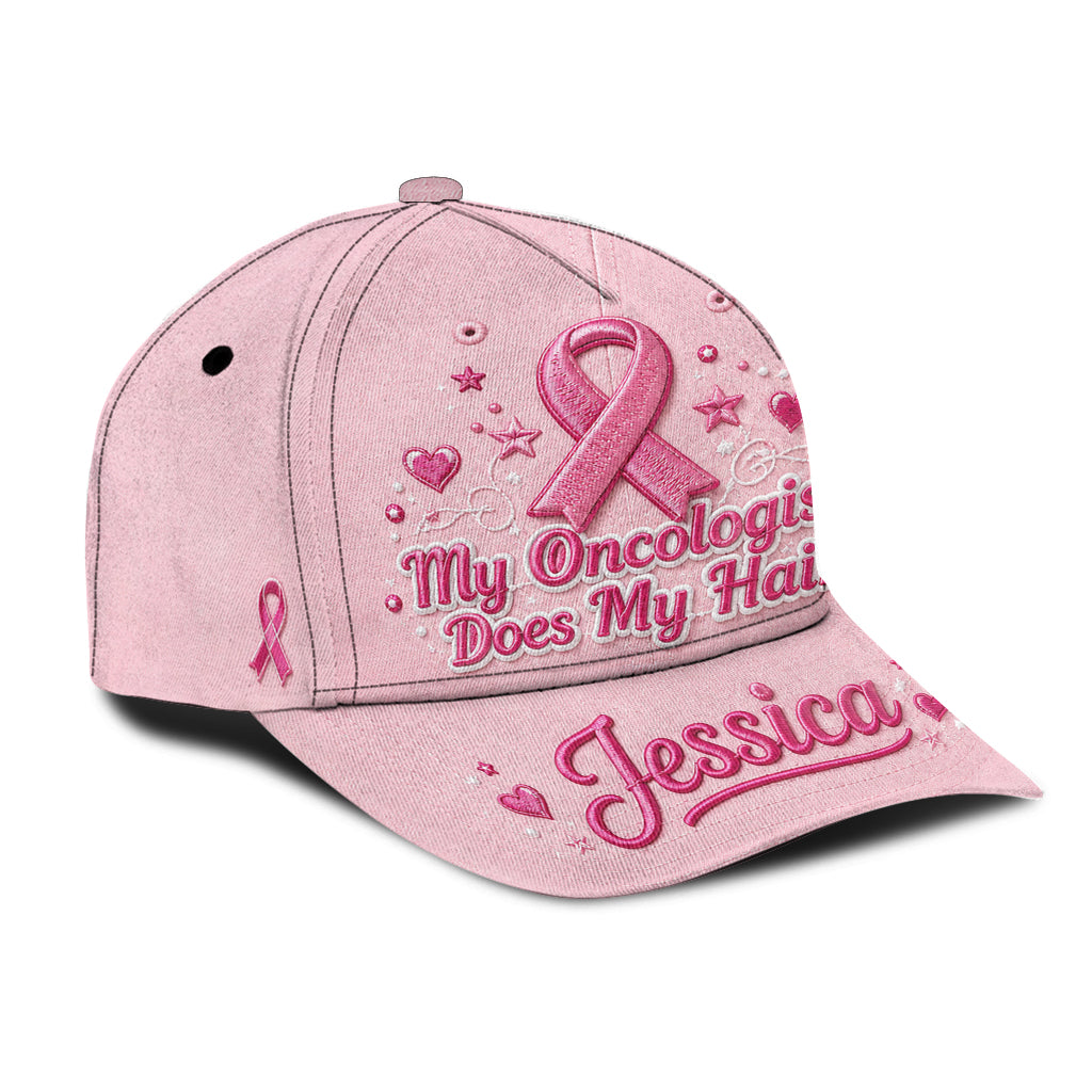 My Oncologist Does My Hair Hat - Personalized Breast Cancer Awareness Classic Cap