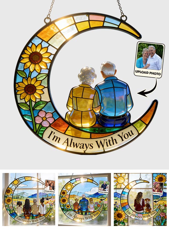 I'm Always With You - Personalized Memorial Window Hanging Suncatcher Ornament
