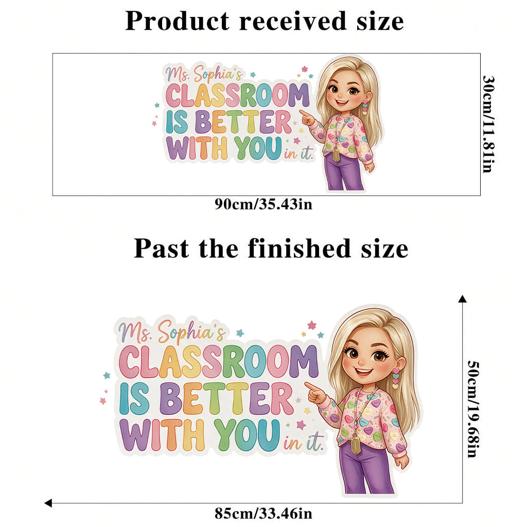 This Classroom Is Better With You In It - Personalized Teacher Wall Decal