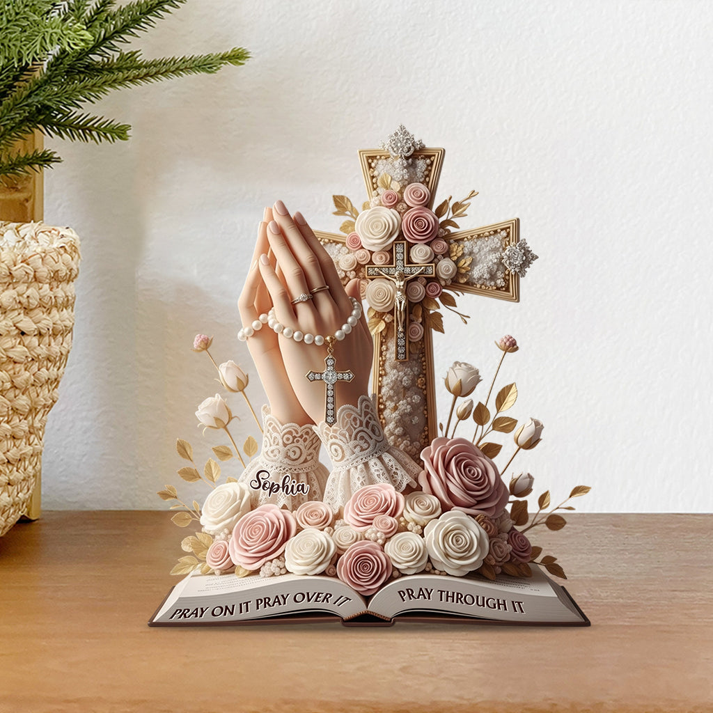 Pray On It Pray Over It Pray Through It - Personalized Christian Custom Shaped Acrylic Plaque