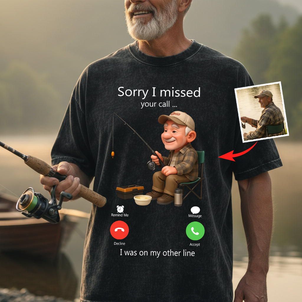 Sorry I Missed Your Call - Personalized Fishing Wash T-Shirt