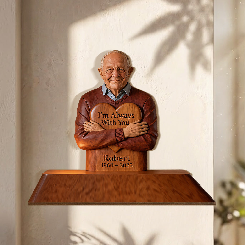I'm Always With You - Personalized Memorial Wooden Floating Shelf