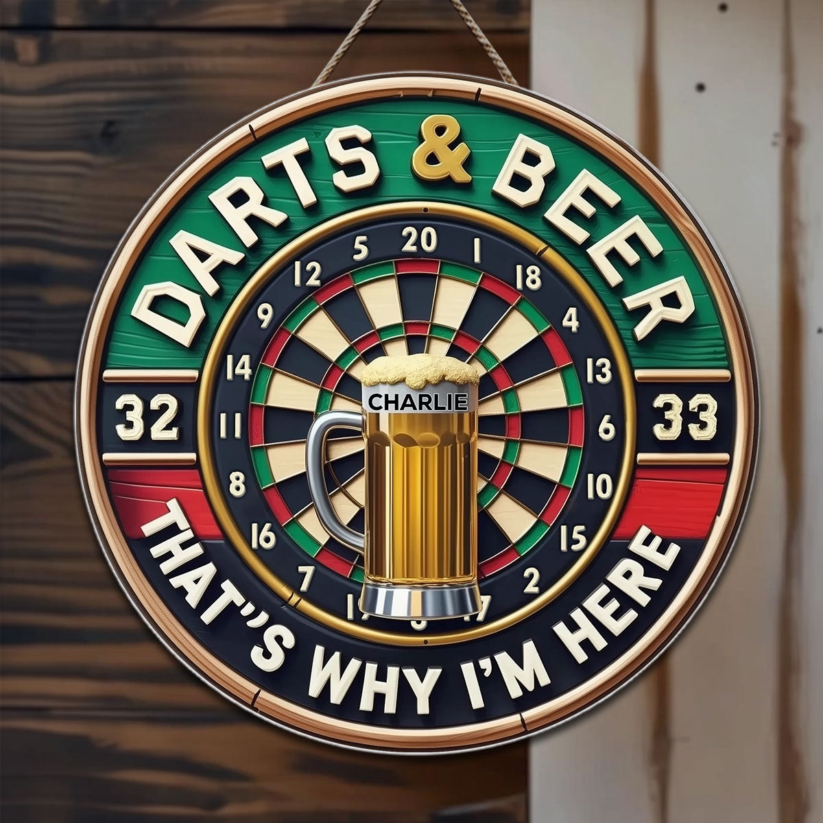 Darts and Beer That's Why I'm Here - Personalized Round Wood Sign