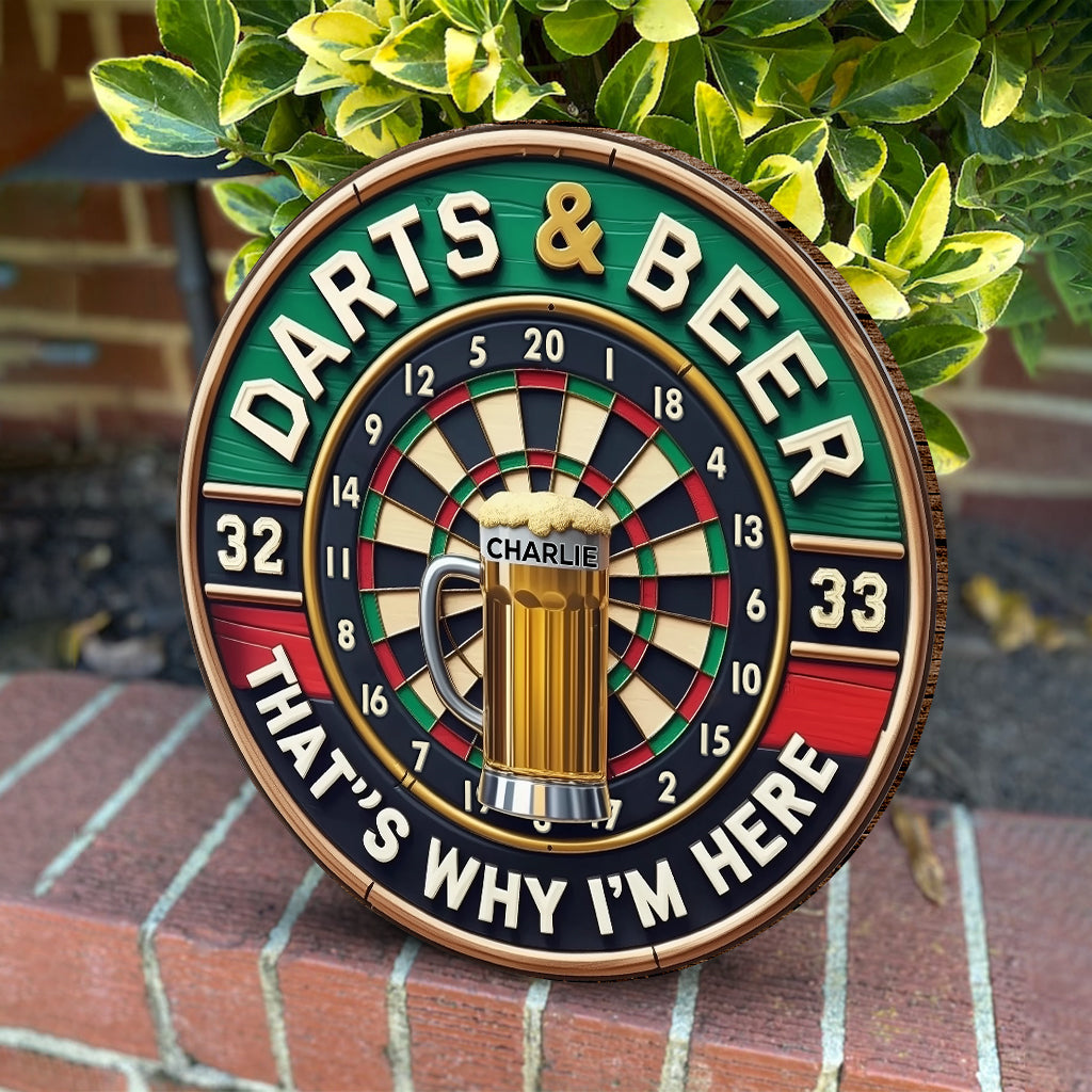 Darts and Beer That's Why I'm Here - Personalized Round Wood Sign