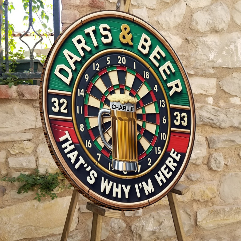 Darts and Beer That's Why I'm Here - Personalized Round Wood Sign