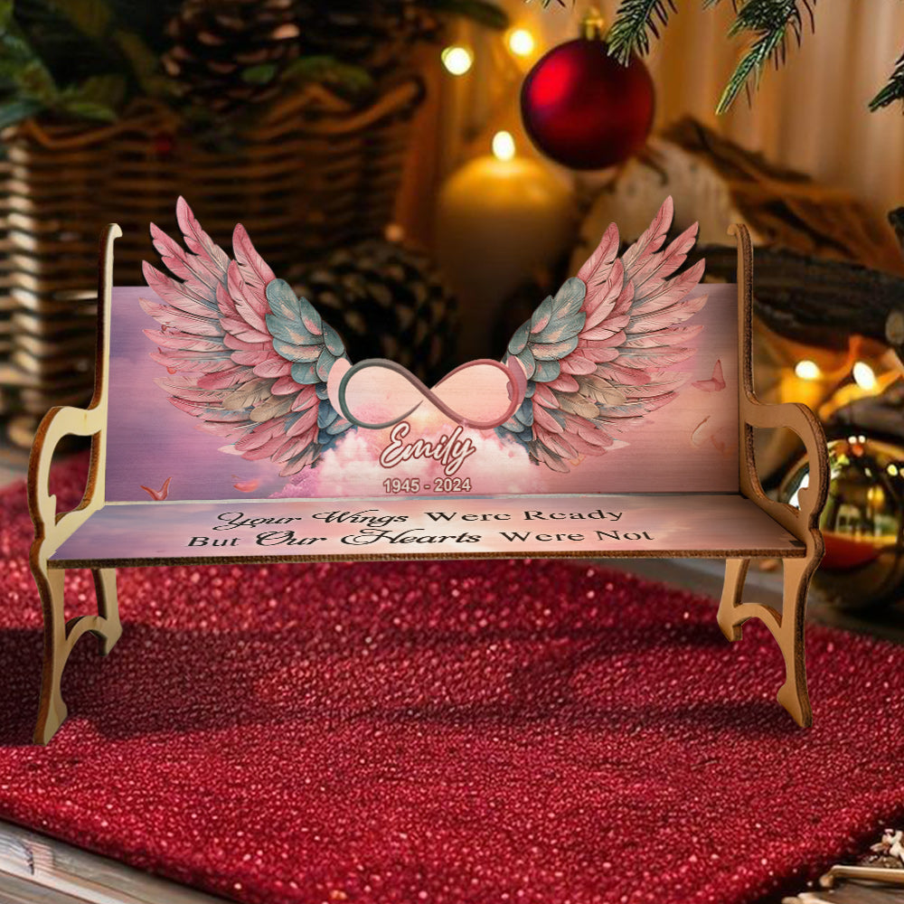 Your Wings Were Ready But Our Hearts Were Not - Personalized Memorial Wooden Bench