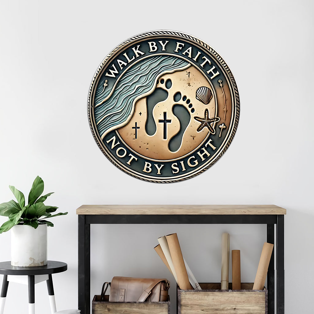 Walk By Faith Not By Sight - Christian Cut Metal Sign
