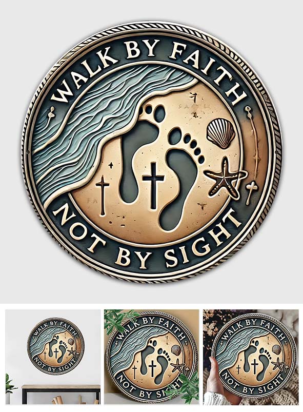 Walk By Faith Not By Sight - Christian Cut Metal Sign
