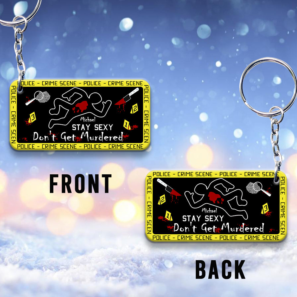 Stay Sexy Don't Get Murdered - Personalized Keychain
