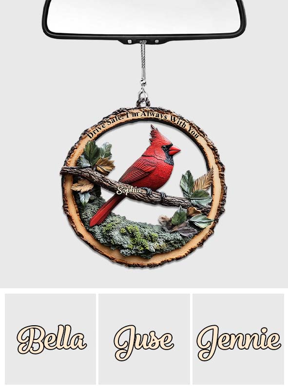 Drive Safe I'm Always With You - Personalized Memorial Car Ornament