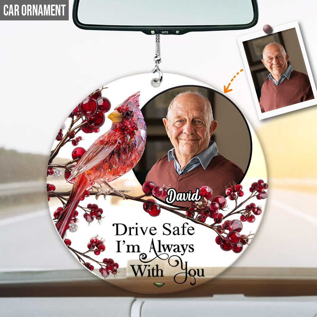 Drive Safe I'm Always With You - Personalized Memorial Transparent Car Ornament