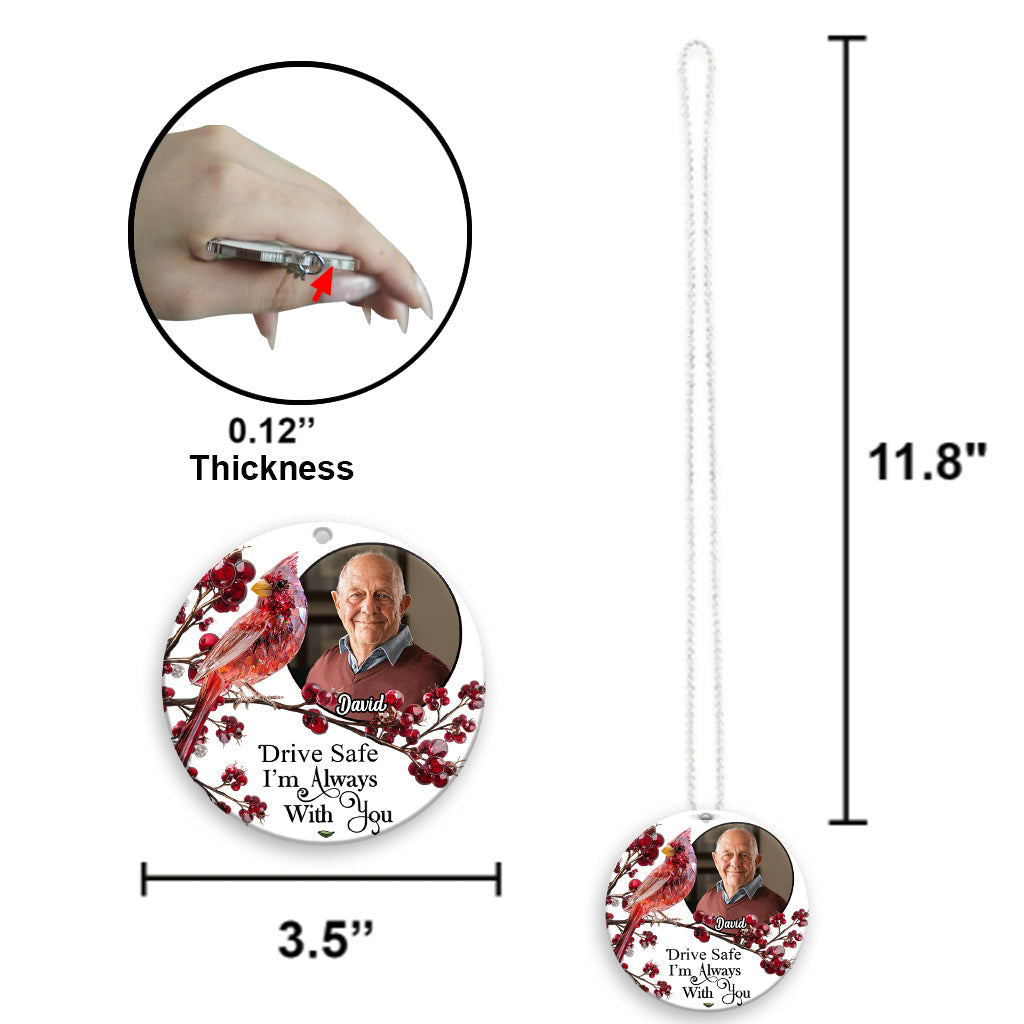 Drive Safe I'm Always With You - Personalized Memorial Transparent Car Ornament