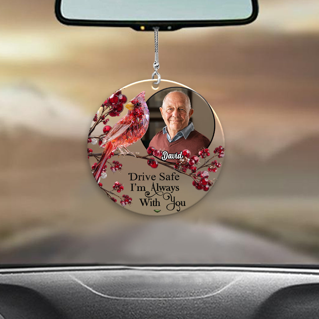 Drive Safe I'm Always With You - Personalized Memorial Transparent Car Ornament