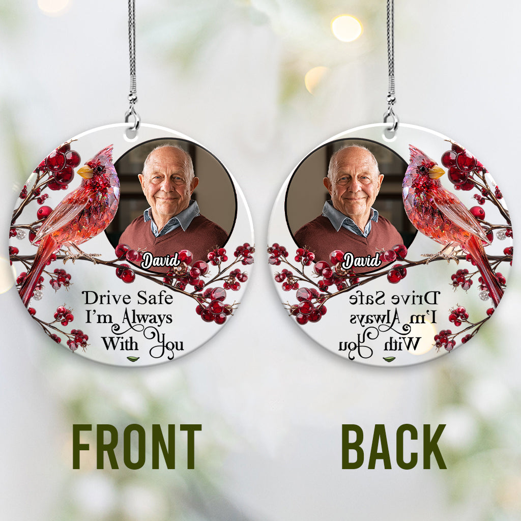 Drive Safe I'm Always With You - Personalized Memorial Transparent Car Ornament