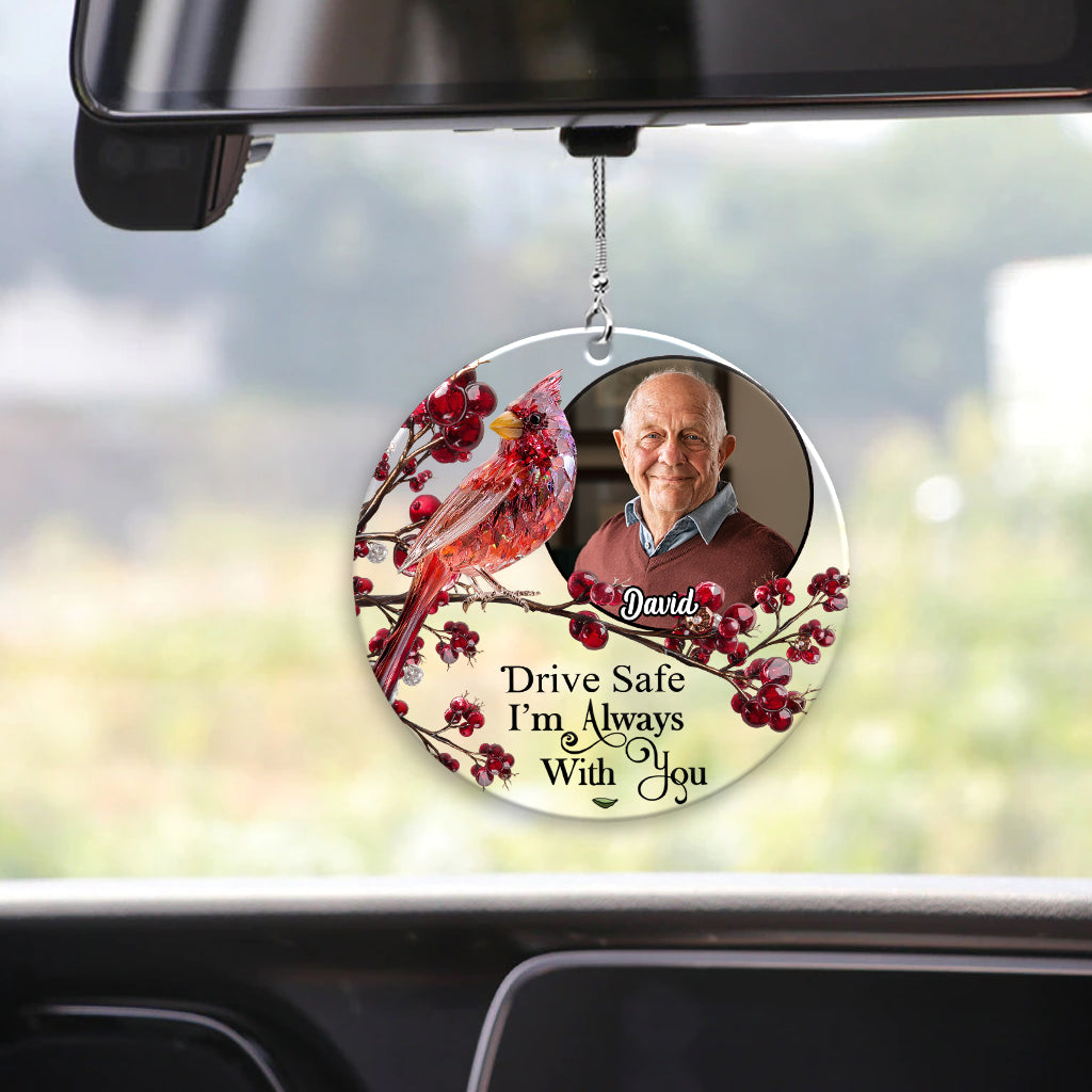 Drive Safe I'm Always With You - Personalized Memorial Transparent Car Ornament
