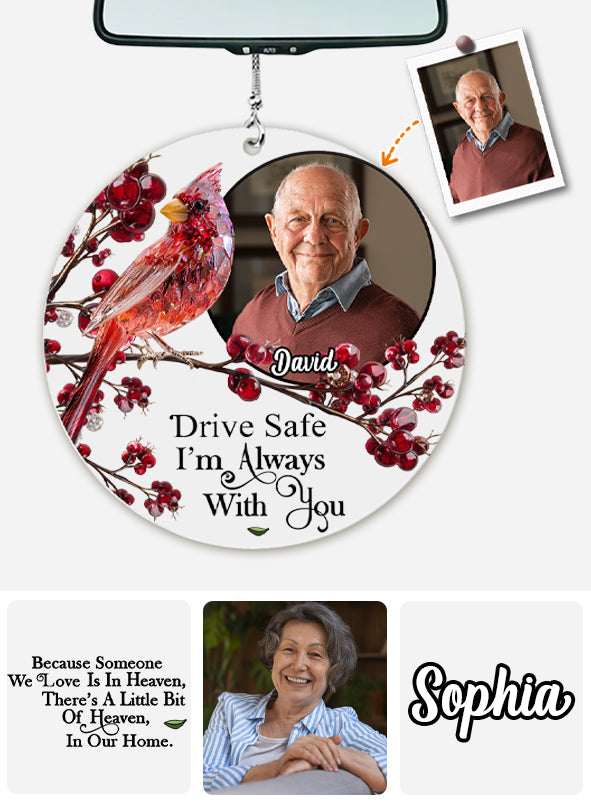 Drive Safe I'm Always With You - Personalized Memorial Transparent Car Ornament