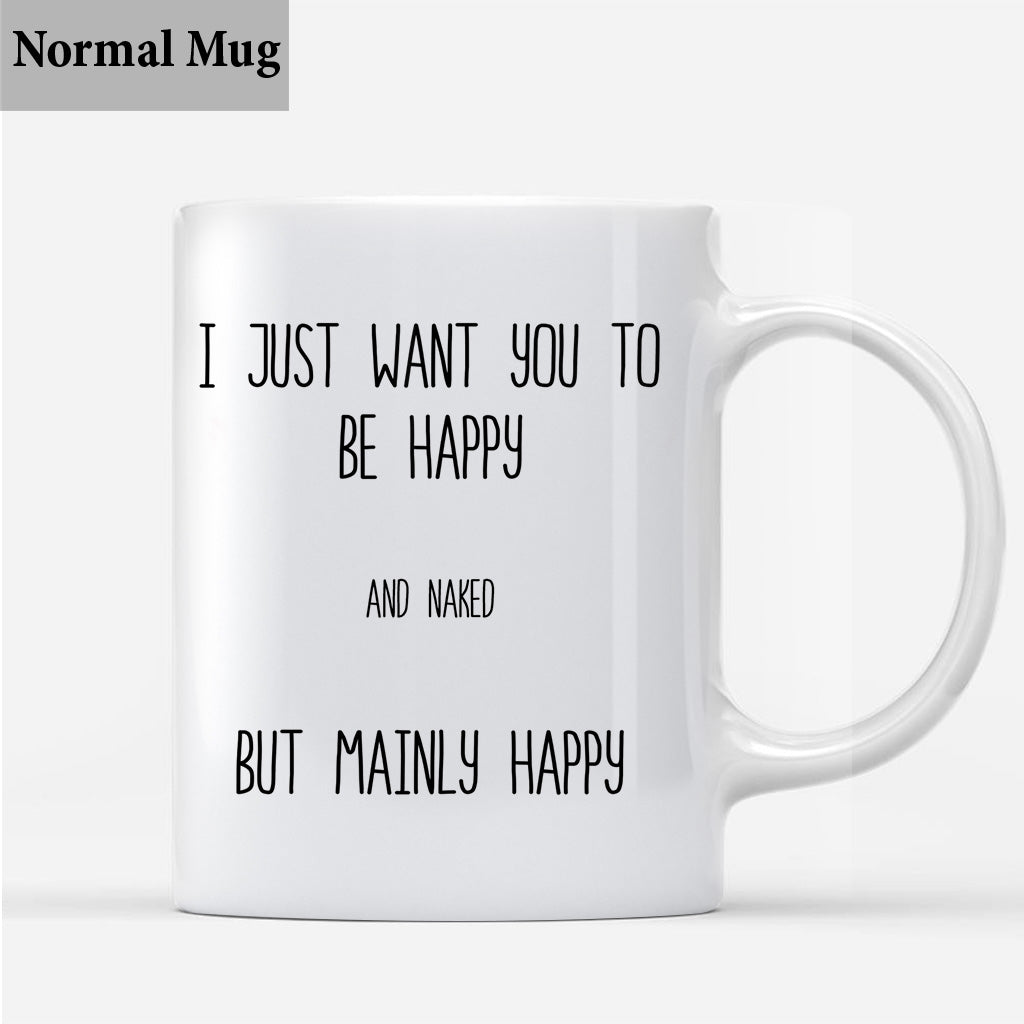 Ich will nur, dass du glücklich bist – Geschenkidee für Paare (Ehemann, Ehefrau, Freund, Freundin) – Personalisierte Tasse