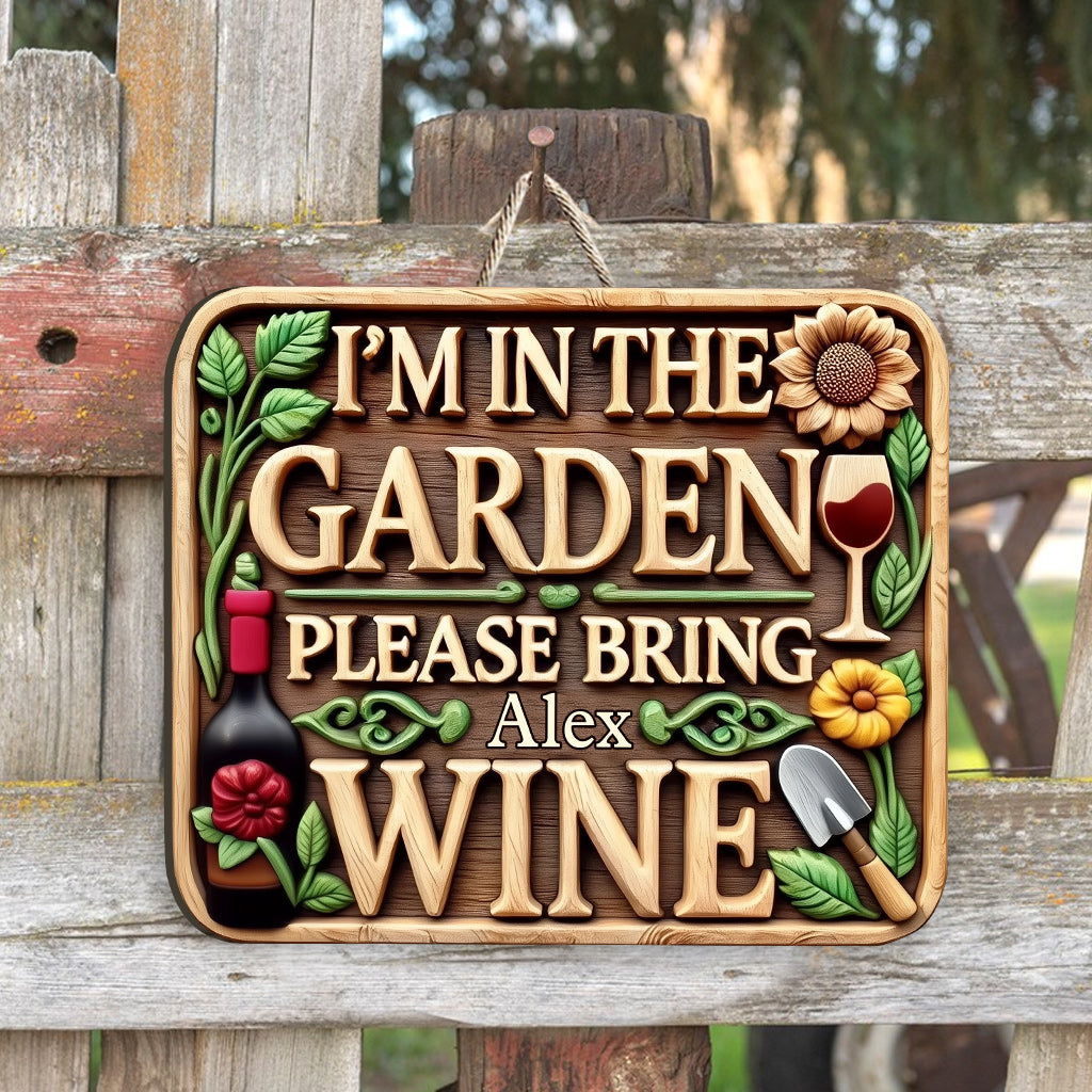 I'm In The Garden Please Bring Wine - Personalized Gardening Custom Shaped Wood Sign