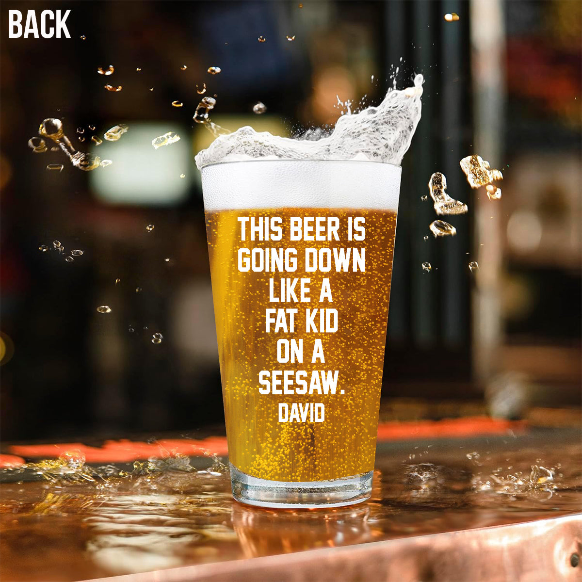 Dieses Bier kippt runter wie ein fettes Kind auf der Wippe – personalisiertes Bierglas