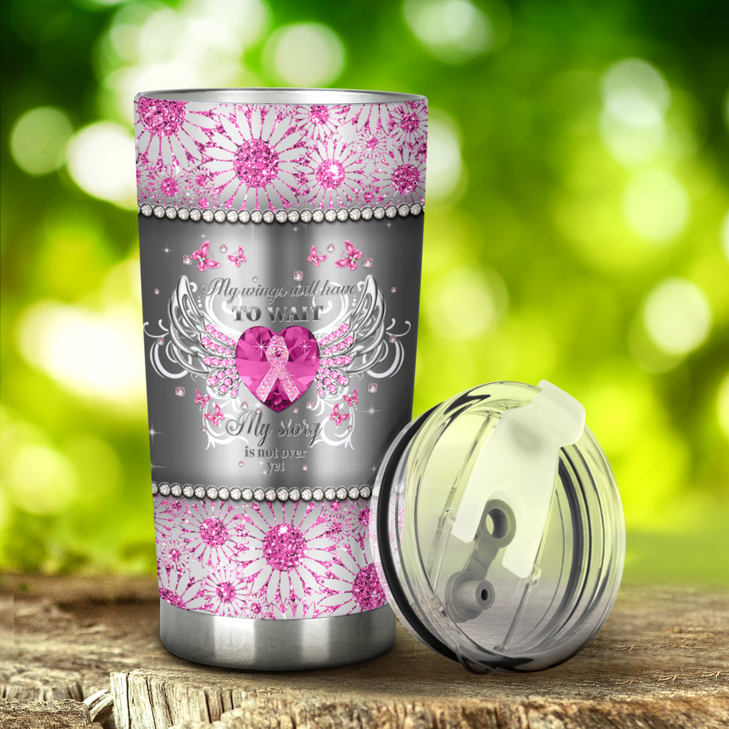 My Wings Have To Wait Breast Cancer Awareness Tumbler 0622