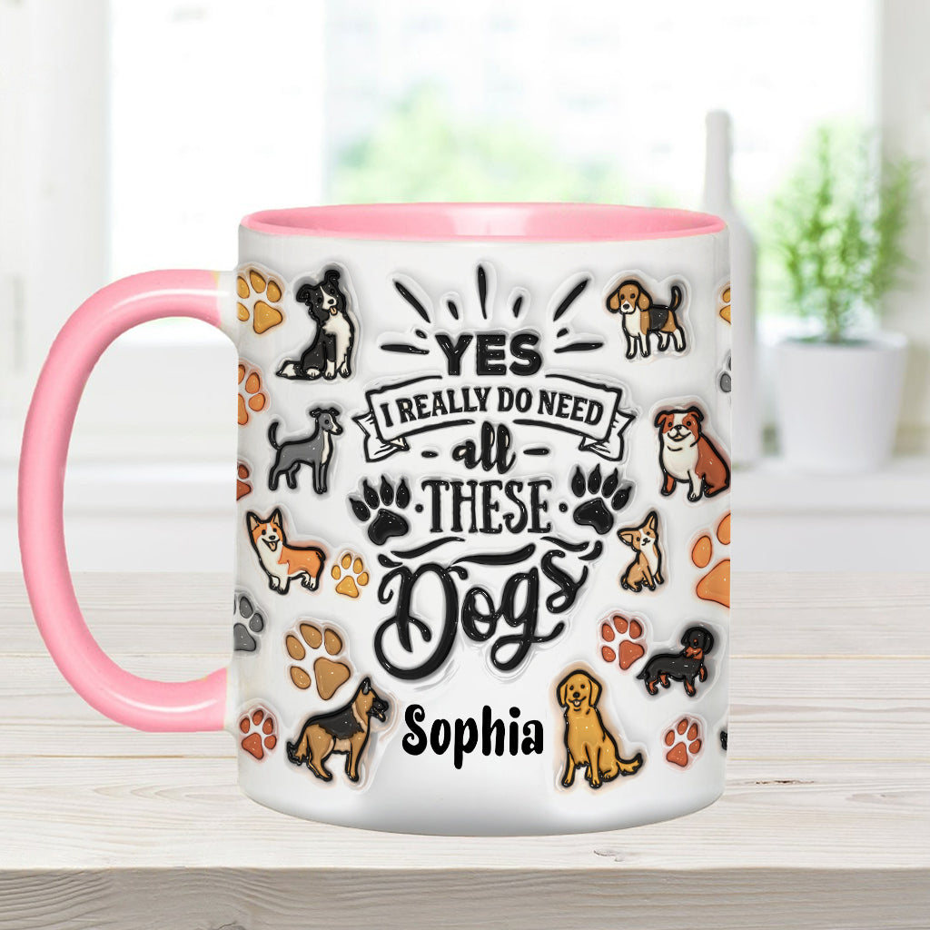 Yes I Do Need All These Dogs - Personalized Dog Accent Mug