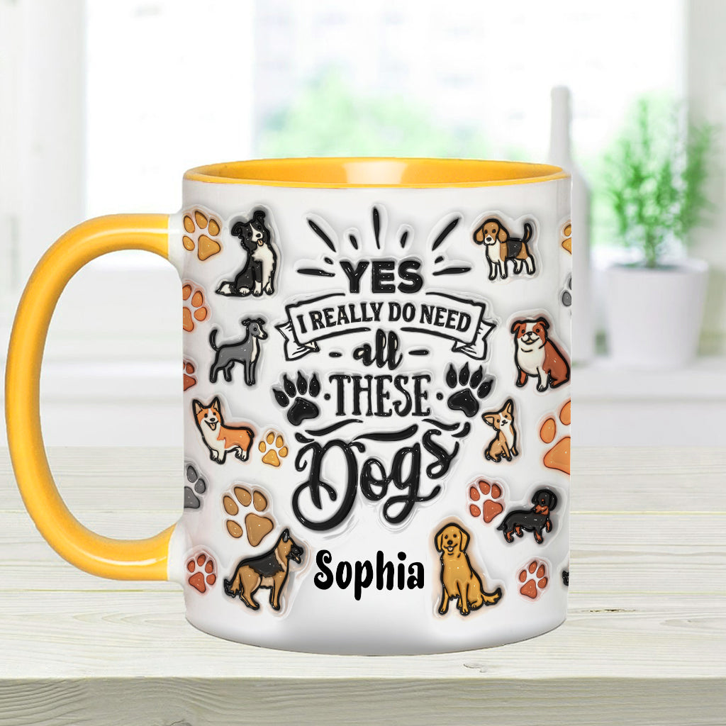 Yes I Do Need All These Dogs - Personalized Dog Accent Mug