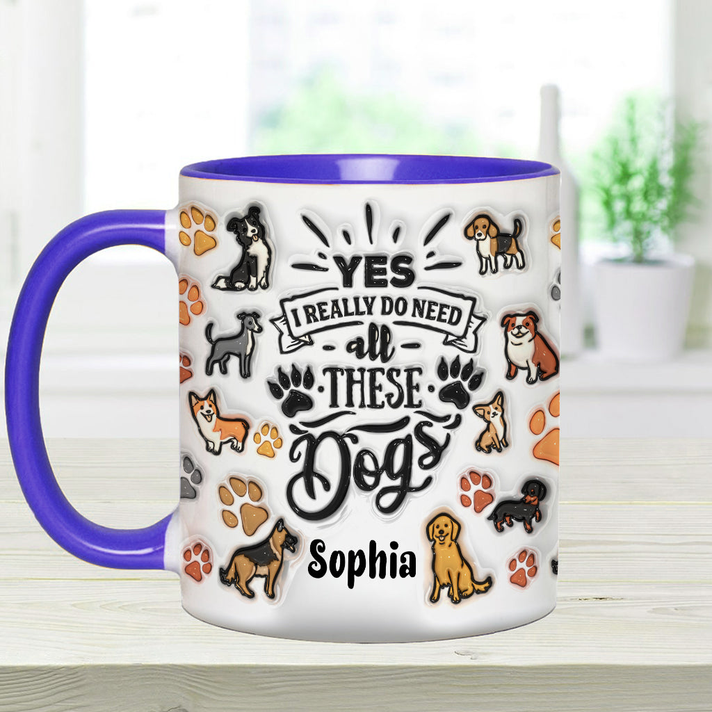 Yes I Do Need All These Dogs - Personalized Dog Accent Mug