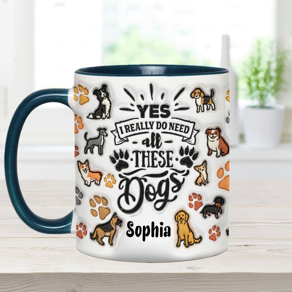 Yes I Do Need All These Dogs - Personalized Dog Accent Mug