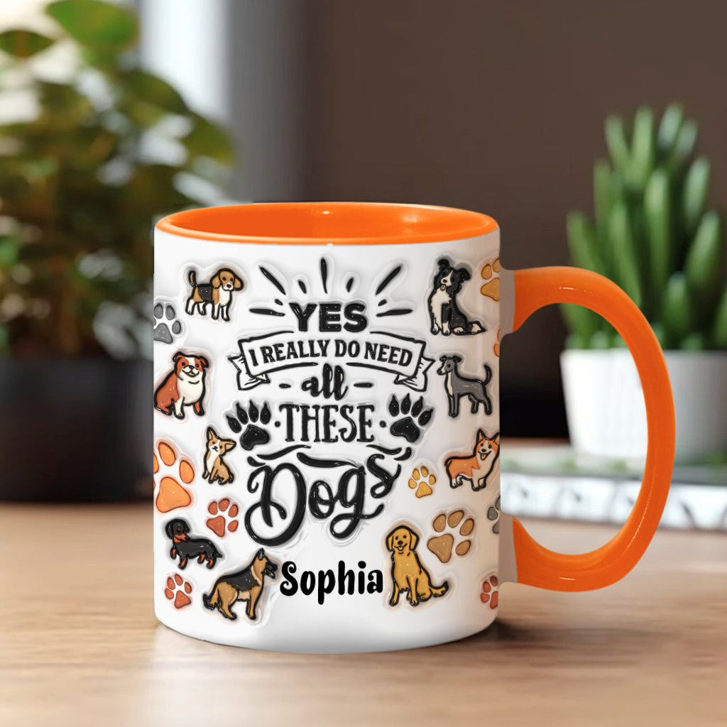 Yes I Do Need All These Dogs - Personalized Dog Accent Mug
