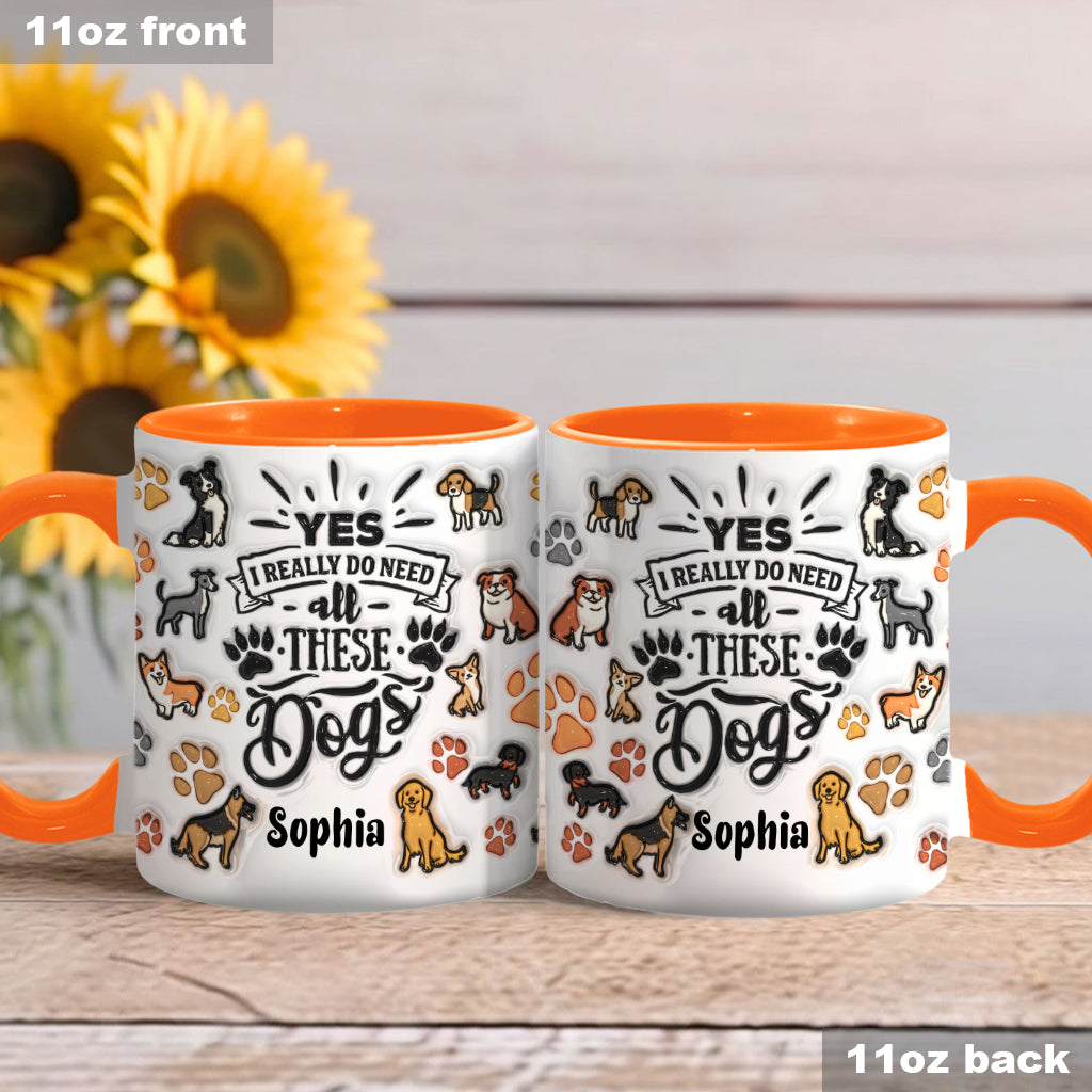 Yes I Do Need All These Dogs - Personalized Dog Accent Mug