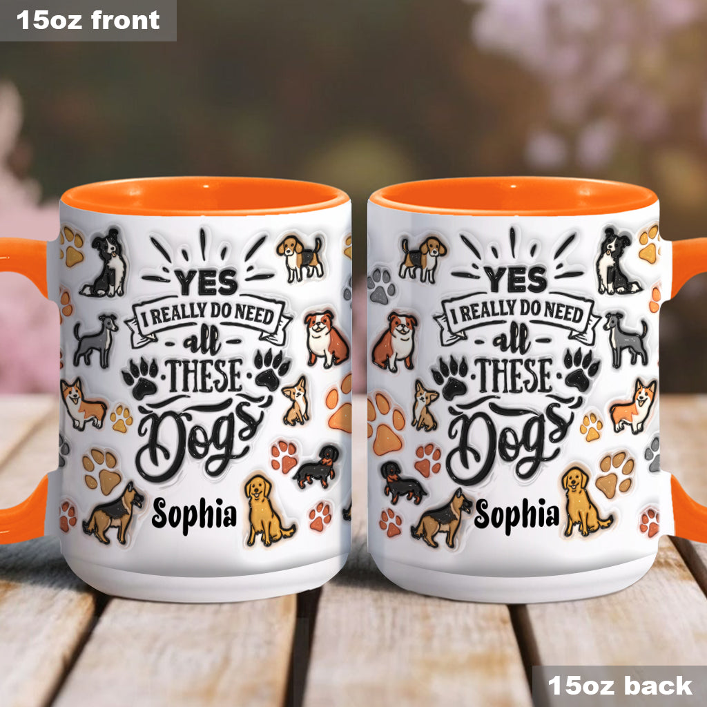 Yes I Do Need All These Dogs - Personalized Dog Accent Mug