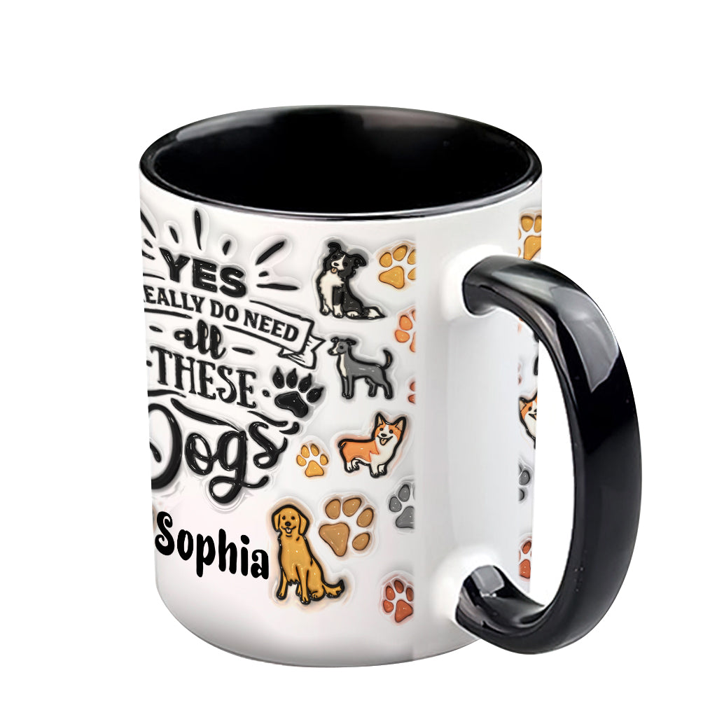 Yes I Do Need All These Dogs - Personalized Dog Accent Mug