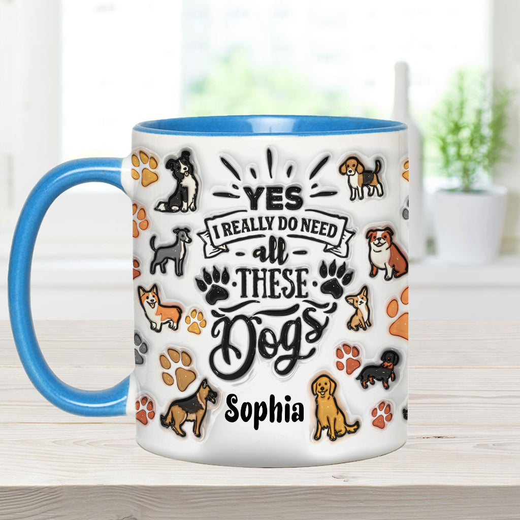 Yes I Do Need All These Dogs - Personalized Dog Accent Mug
