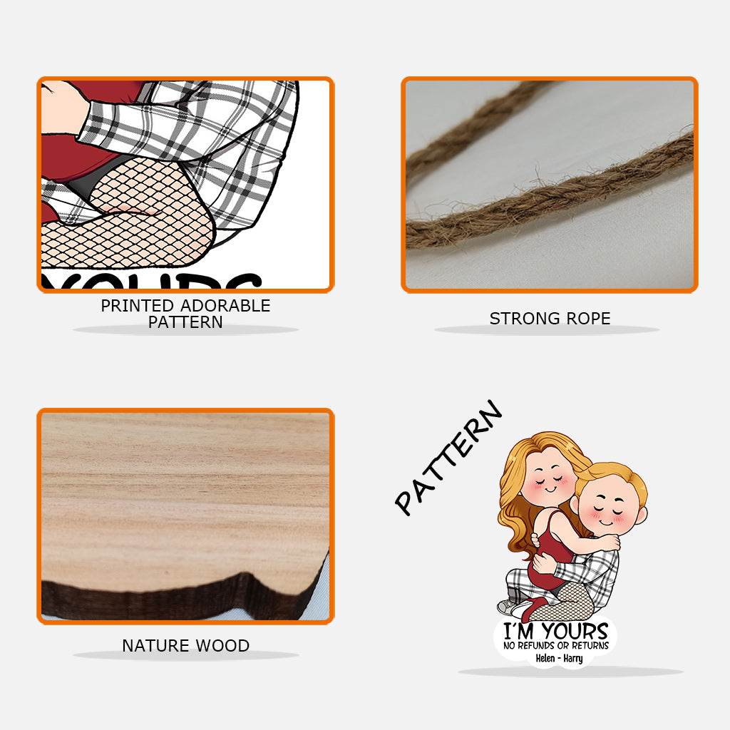 I'm Yours No Refunds Or Returns - Personalized Couple Custom Shaped Wood Sign