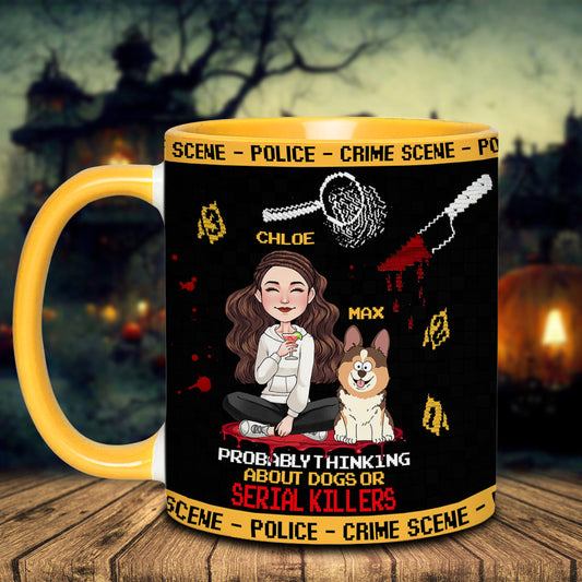 Probably thinking about dogs or serial killers - Personalized Accent Mug