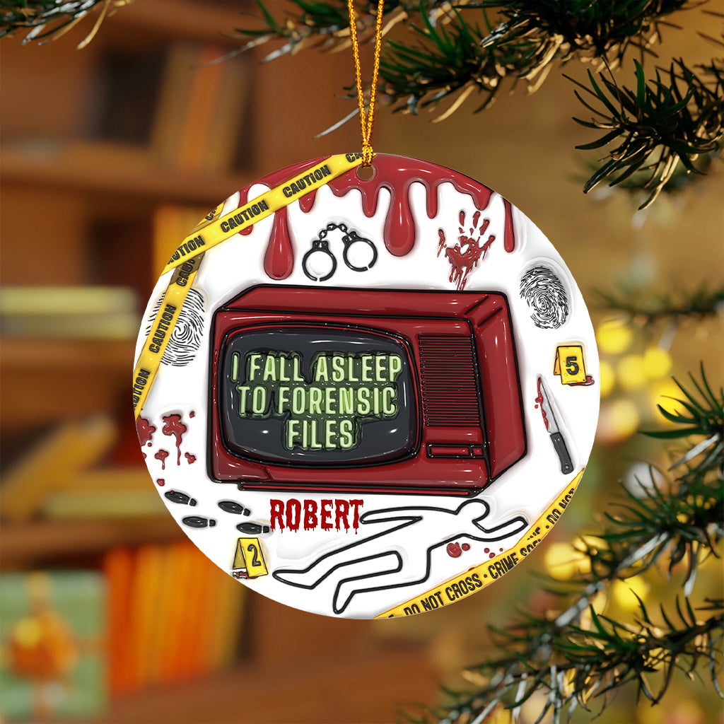 I Fall Asleep For Forensic Files - Personalized Ornament
