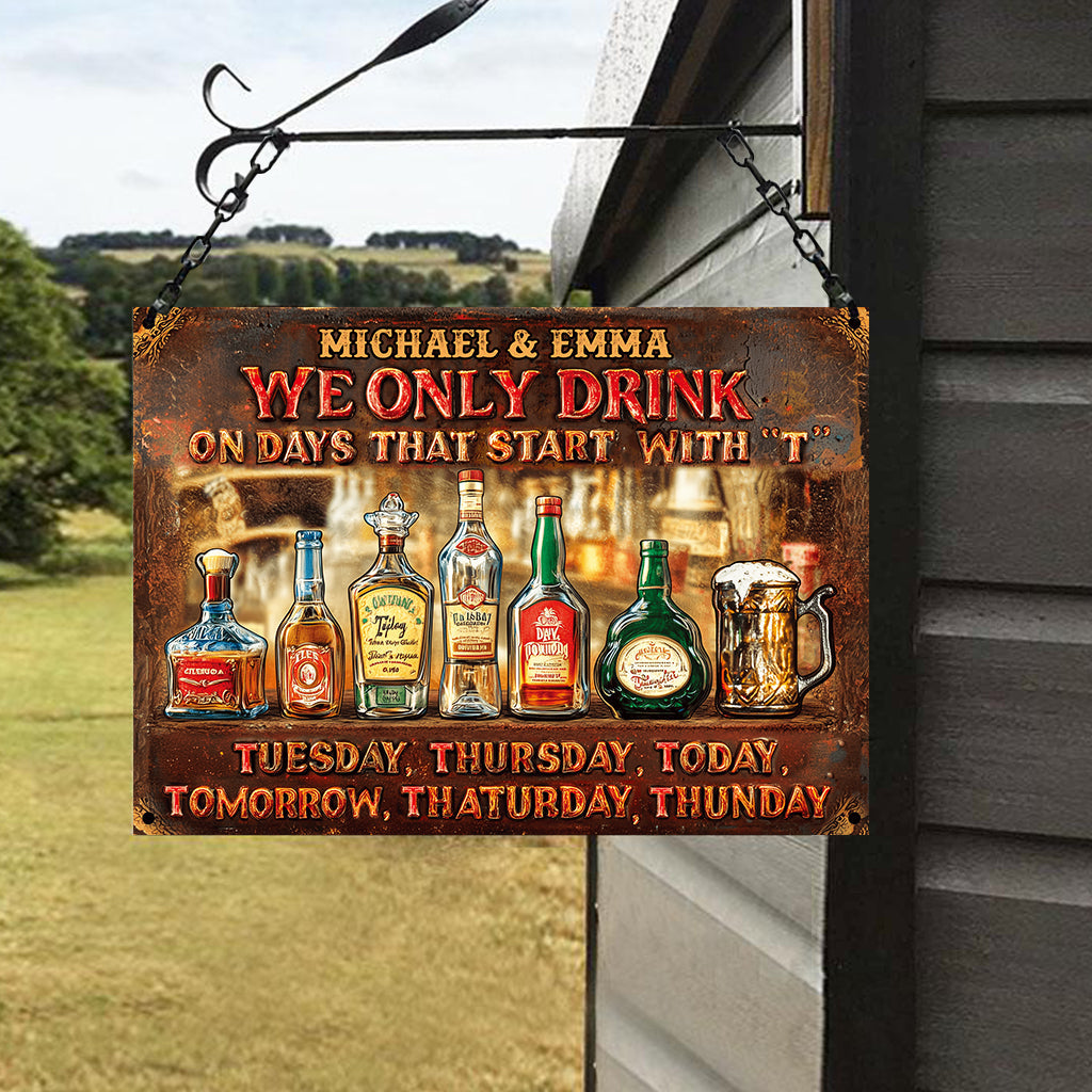 We Only Drink On Days That Start With "T" - Personalized Beer Rectangle Metal Sign
