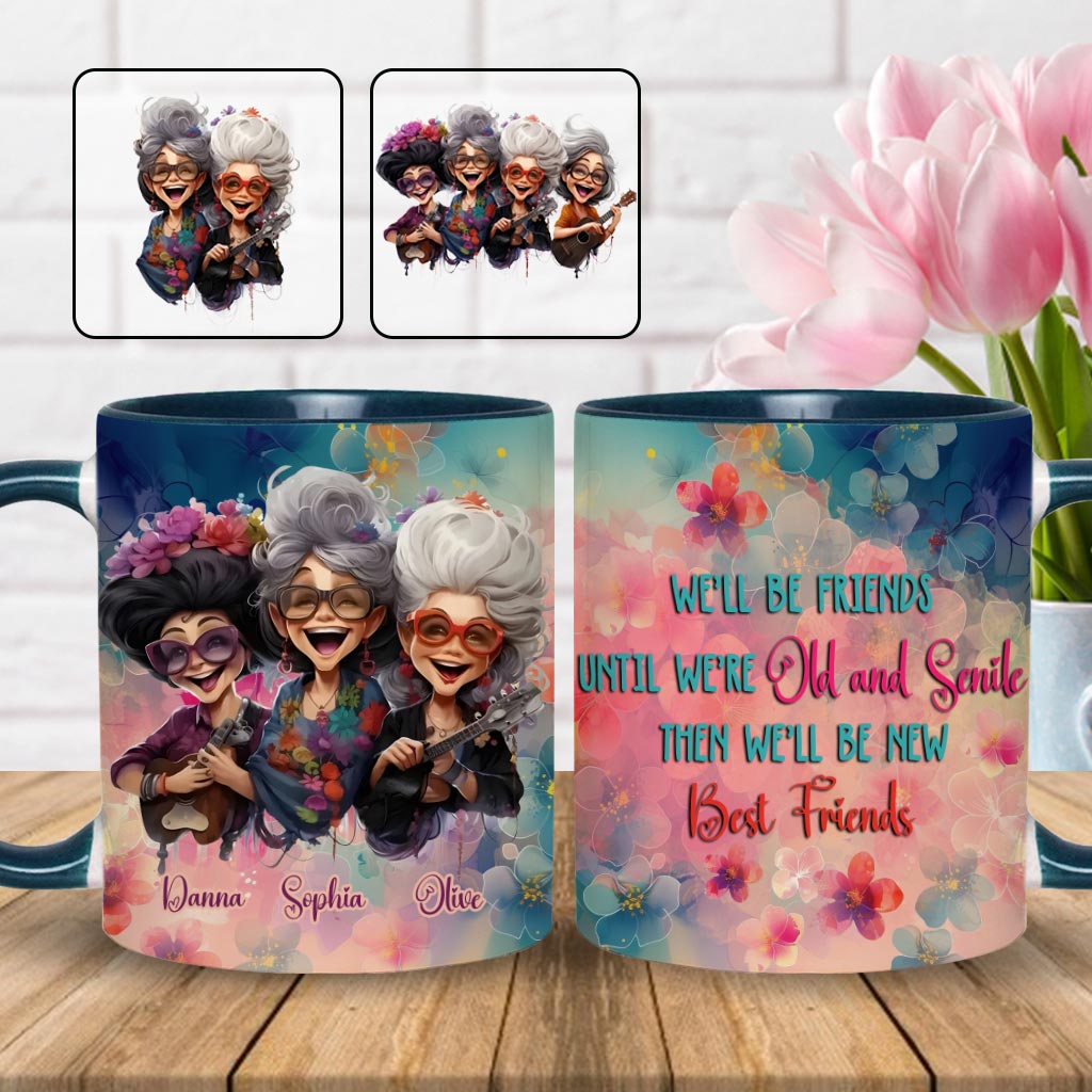 We'll Be Friends Until We're Old And Senile - Personalized Bestie Accent Mug