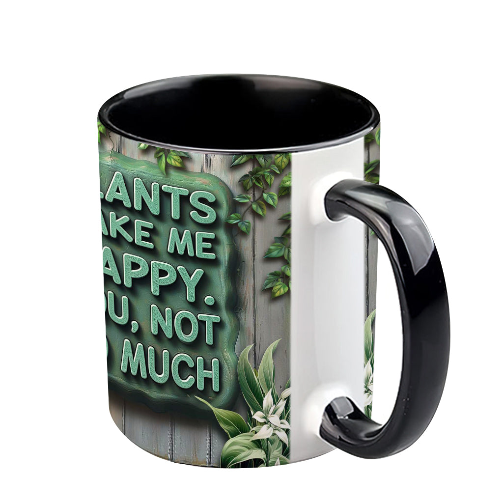 Plants Make Me Happy. You, Not So Much - Personalized Gardening Accent Mug