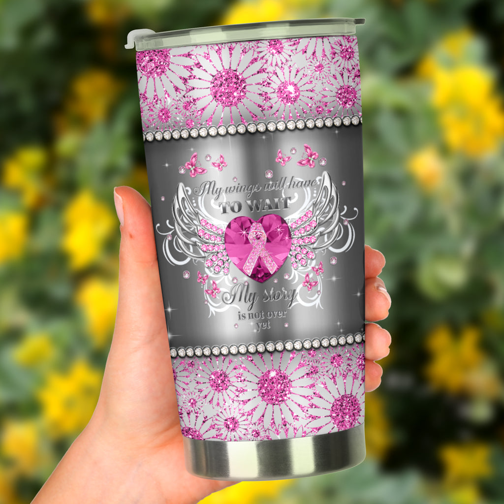 My Wings Have To Wait Breast Cancer Awareness Tumbler 0622