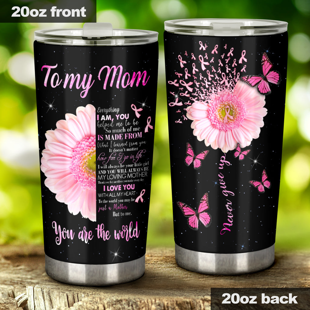 To My Mom Breast Cancer Awareness Tumbler 0622