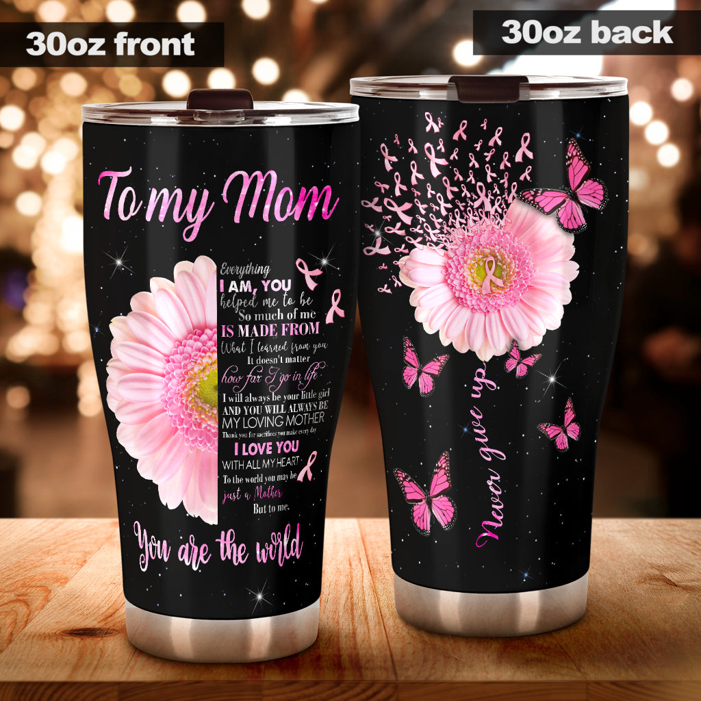 To My Mom Breast Cancer Awareness Tumbler 0622