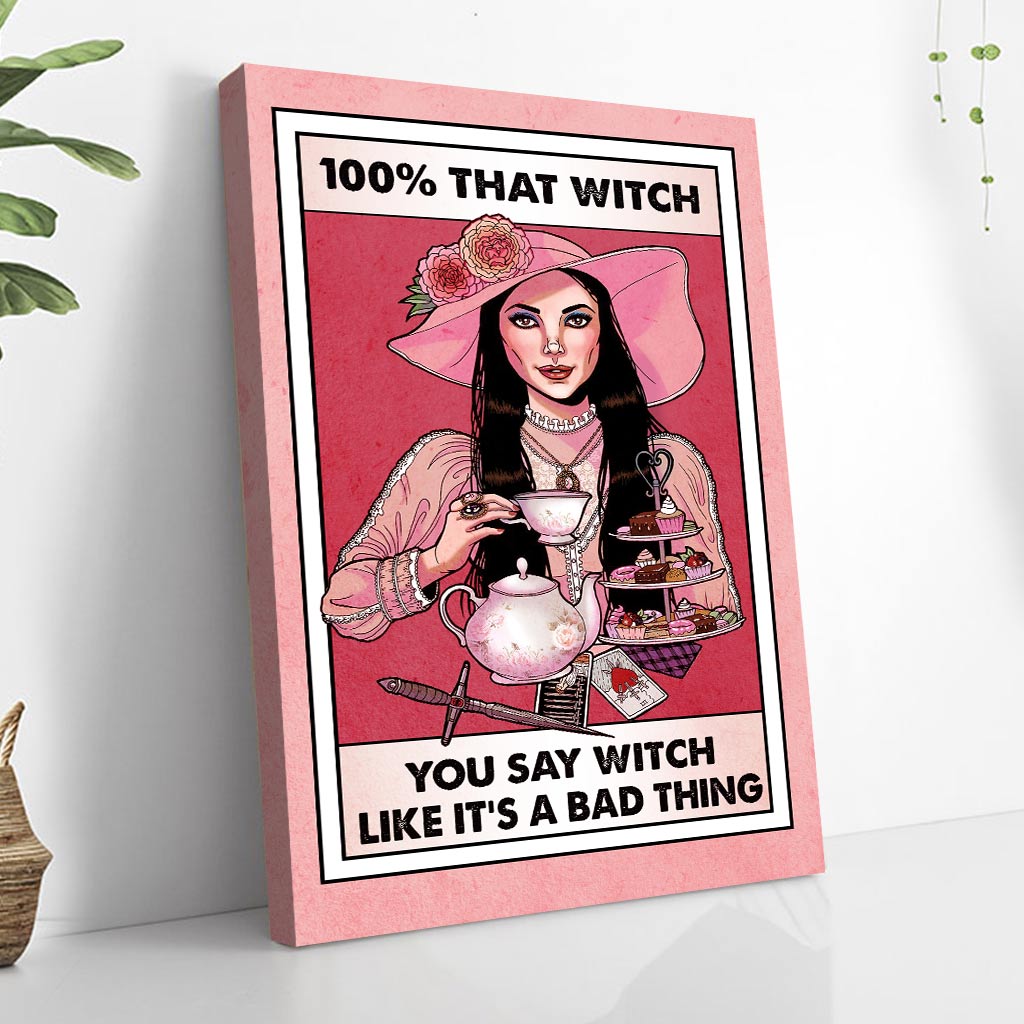 100% That Witch - Canvas And Poster