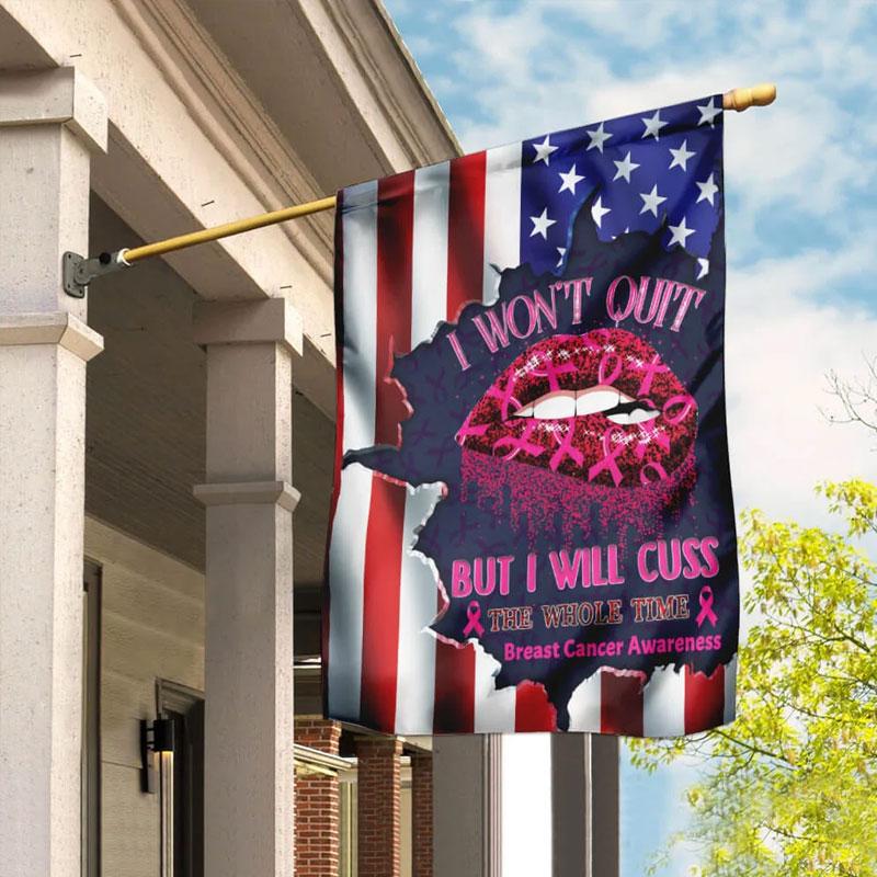 I Won’t Quit But I'll Cuss The Whole Time Pink Ribbon Lips American Flag - Breast Cancer Awareness House Flag 0822