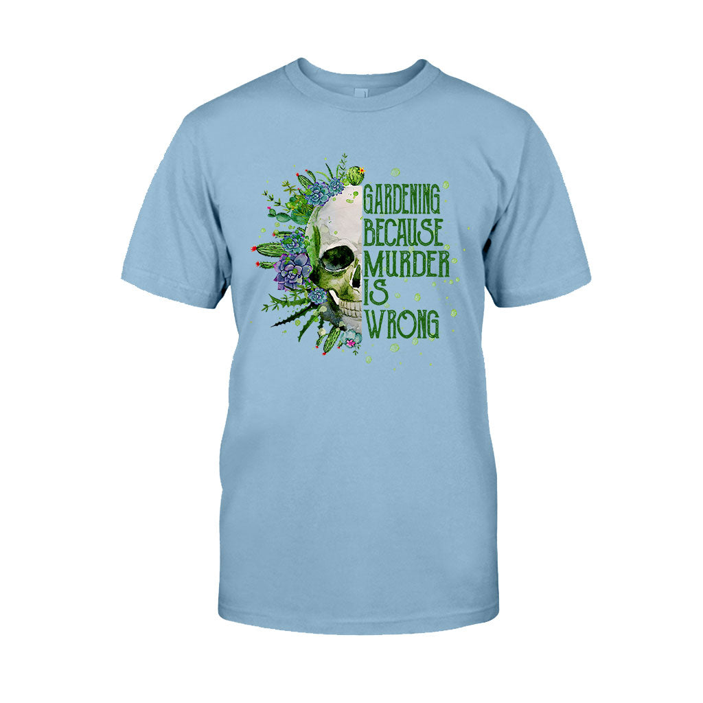 Gardening Because Murder Is Wrong T-shirt & Hoodie