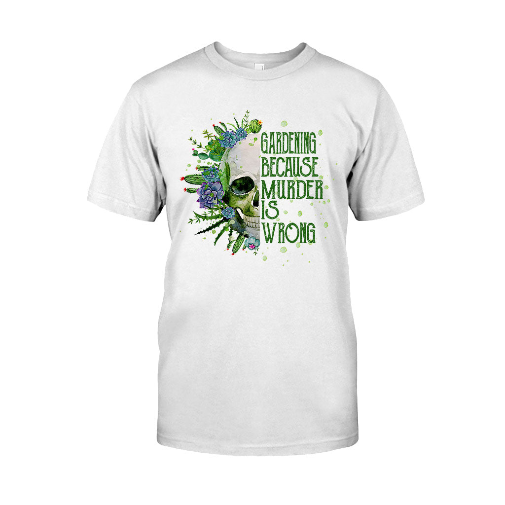 Gardening Because Murder Is Wrong T-shirt & Hoodie