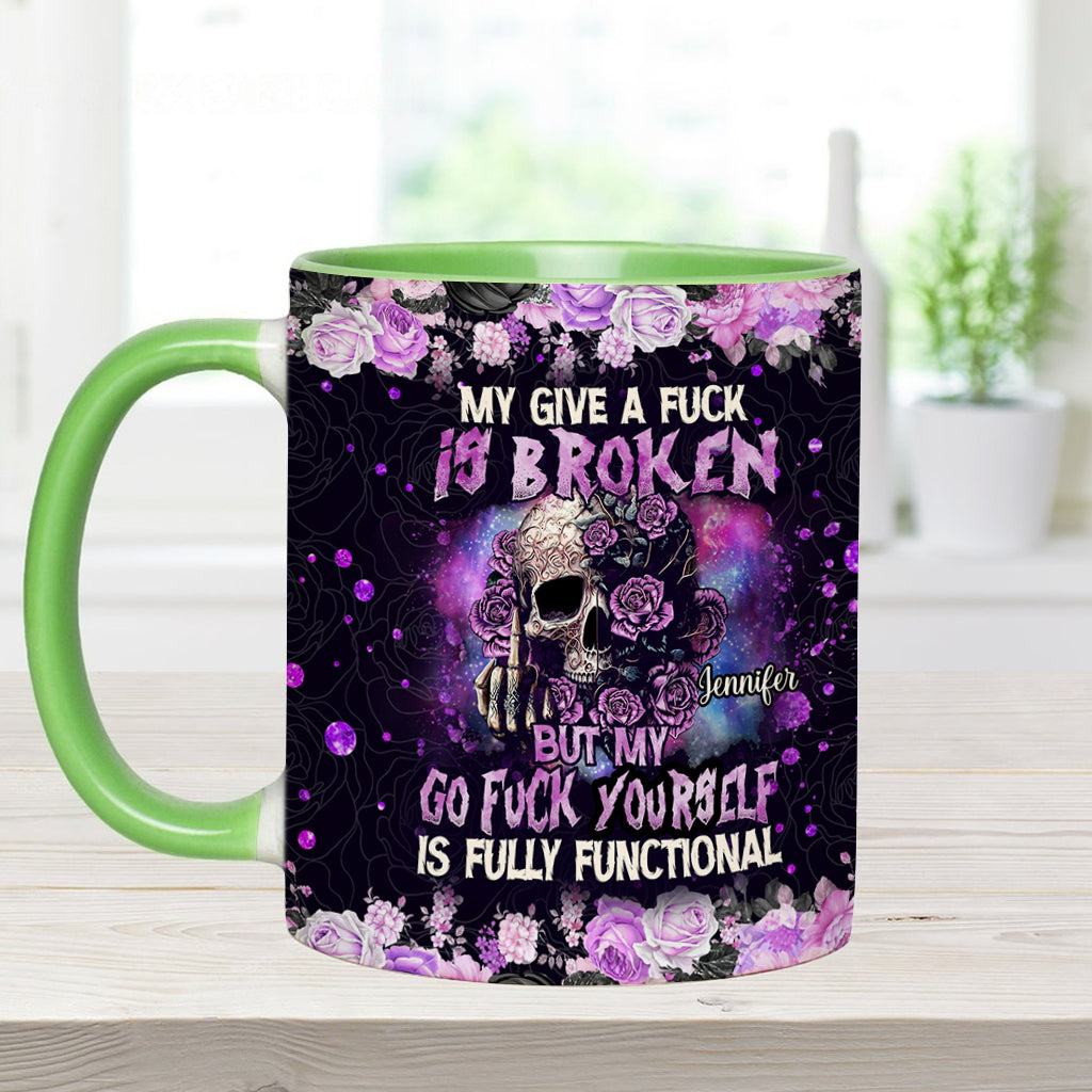 My Give A Fck Is Broken But My Go Fck Yourself Is Fully Functional - Personalized Skull Accent Mug