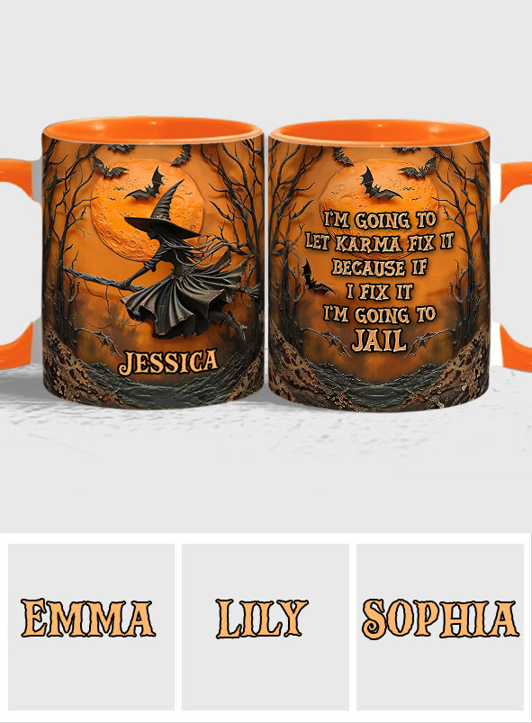 I'm Going To Let Karma Fix It - Personalized Witch Accent Mug