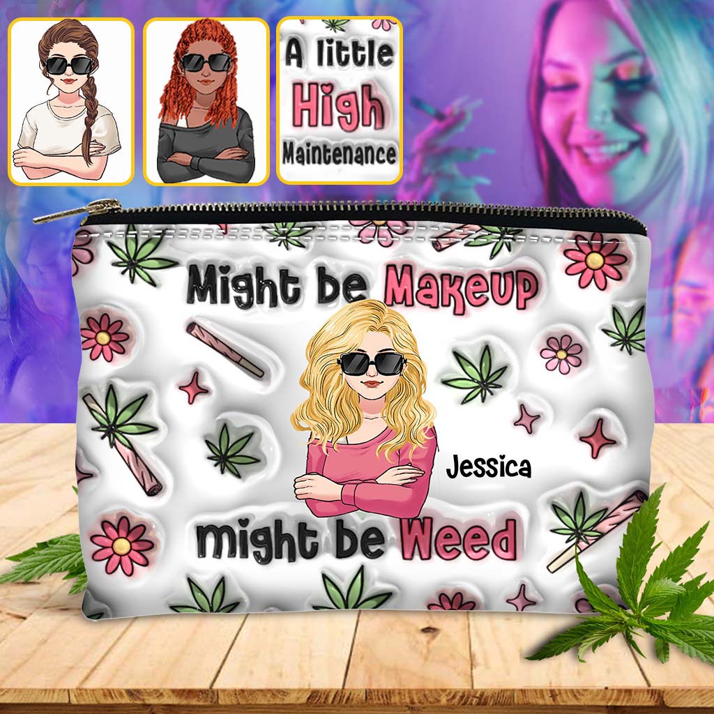 Might Be Makeup Might Be Weed - Personalized Weed Pouch